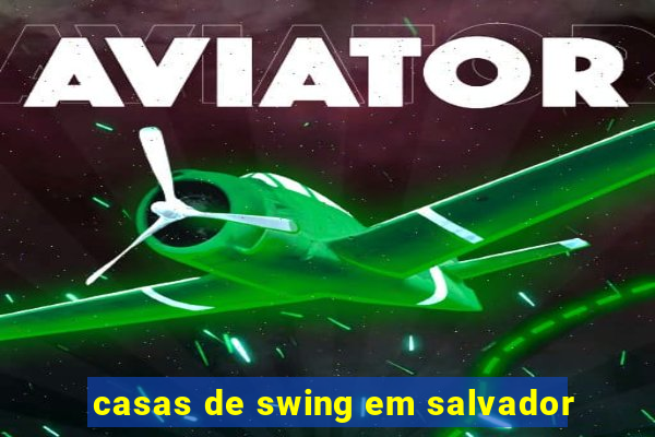 casas de swing em salvador